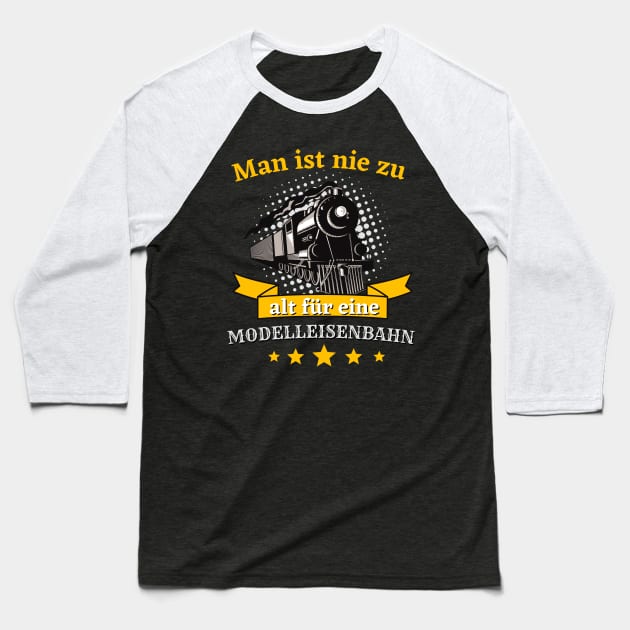 Man ist nie zu alt für eine Modelleisenbahn Bahn Baseball T-Shirt by Foxxy Merch